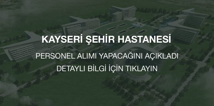 kayseri şehir hastanesi personel alımı