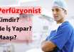 Perfüzyonist kimdir